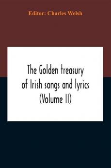 The Golden Treasury Of Irish Songs And Lyrics (Volume Ii)