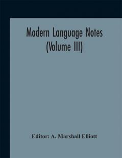 Modern language notes (Volume III)