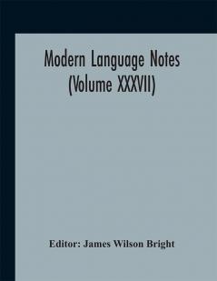 Modern language notes (Volume XXXVII)