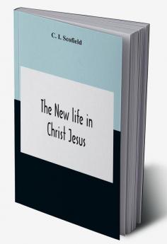 The New Life In Christ Jesus