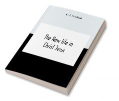 The New Life In Christ Jesus