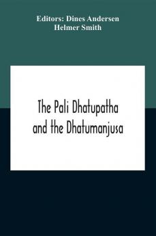 The Pali Dhatupatha And The Dhatumanjusa