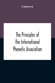 The Principles Of The International Phonetic Association