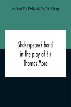 Shakespeare'S Hand In The Play Of Sir Thomas More