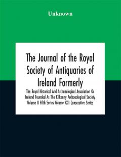 The journal of the Royal Society of Antiquaries of Ireland (Volume XXII)