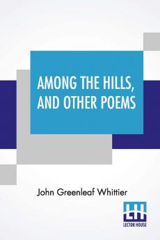 Among The Hills And Other Poems