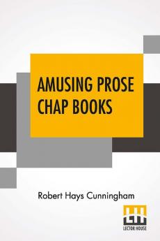 Amusing Prose Chap Books