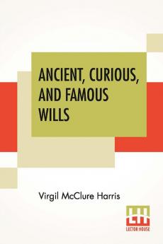 Ancient Curious And Famous Wills