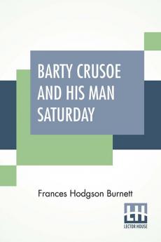 Barty Crusoe And His Man Saturday