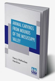 Animal Carvings From Mounds Of The Mississippi Valley