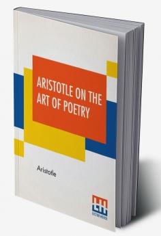 Aristotle On The Art Of Poetry