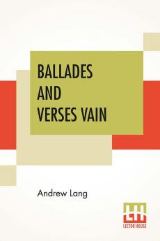 Ballades And Verses Vain