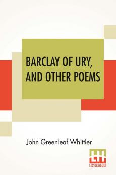 Barclay Of Ury And Other Poems