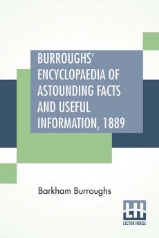 Burroughs' Encyclopaedia Of Astounding Facts And Useful Information 1889