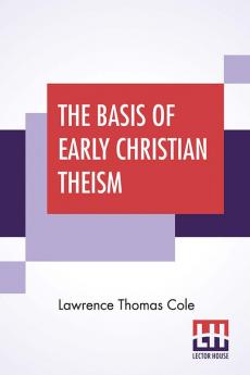 The Basis Of Early Christian Theism