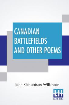 Canadian Battlefields And Other Poems