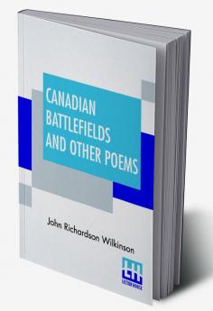 Canadian Battlefields And Other Poems