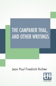 The Campaner Thal And Other Writings