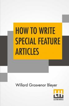 How To Write Special Feature Articles