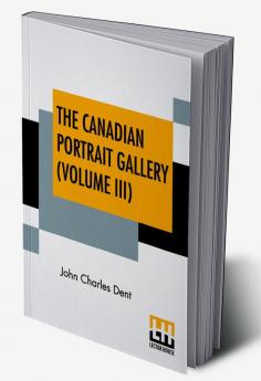 The Canadian Portrait Gallery (Volume III)