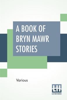 A Book Of Bryn Mawr Stories