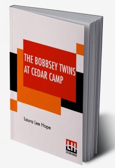 The Bobbsey Twins At Cedar Camp