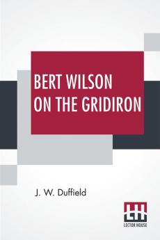 Bert Wilson On The Gridiron