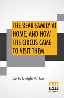 The Bear Family At Home And How The Circus Came To Visit Them