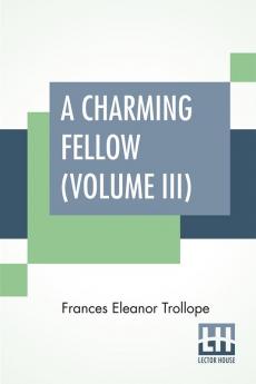 A Charming Fellow (Volume III)