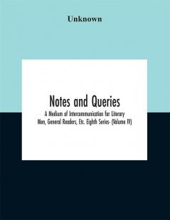 Notes and queries; A Medium of Intercommunication for Literary Men General Readers Etc. Eighth Series- (Volume IV)