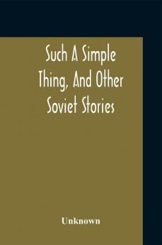 Such A Simple Thing And Other Soviet Stories