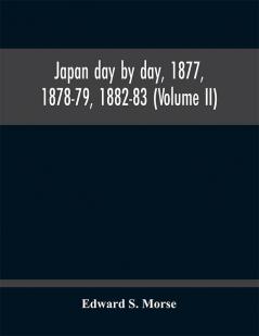 Japan day by day 1877 1878-79 1882-83 (Volume II)