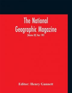 The National geographic Magazine (Volume XII) Year 1901