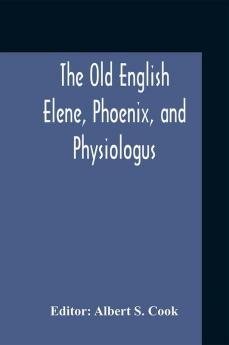 The Old English Elene Phoenix And Physiologus