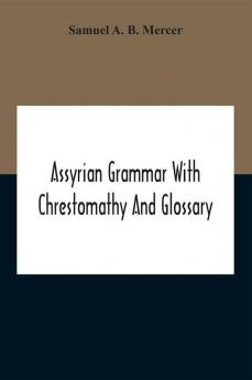 Assyrian Grammar With Chrestomathy And Glossary