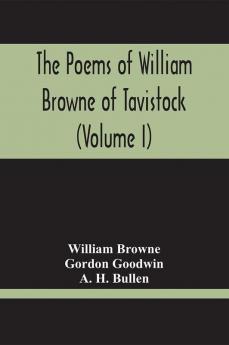 The Poems Of William Browne Of Tavistock (Volume I)