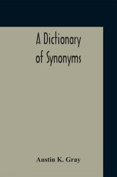 A Dictionary Of Synonyms