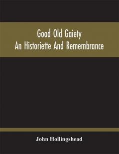 Good Old Gaiety; An Historiette And Remembrance