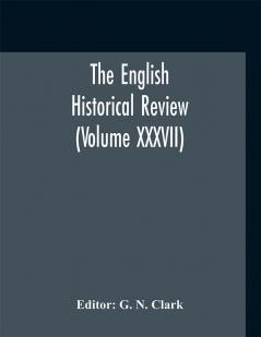 The English historical review (Volume XXXVII)