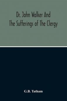 Dr. John Walker And The Sufferings Of The Clergy