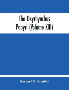 The Oxyrhynchus papyri (Volume XIII)