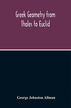 Greek Geometry From Thales To Euclid