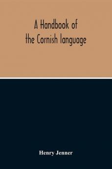 A Handbook Of The Cornish Language