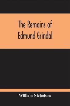 The Remains Of Edmund Grindal