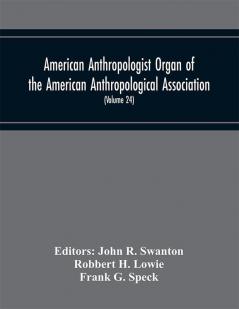 American Anthropologist (Volume 24)