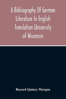 A Bibliography Of German Literature In English Translation