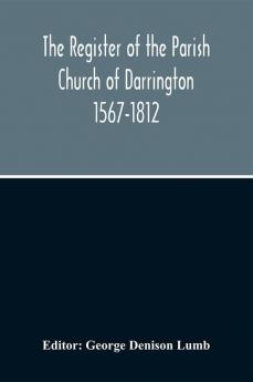 The Register Of The Parish Church Of Darrington 1567-1812