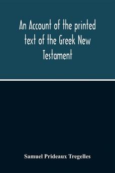 An Account Of The Printed Text Of The Greek New Testament