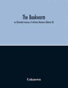 The Bookworm; an illustrated treasury of old-time literature (Volume VI)