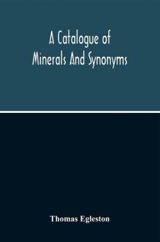 A Catalogue Of Minerals And Synonyms